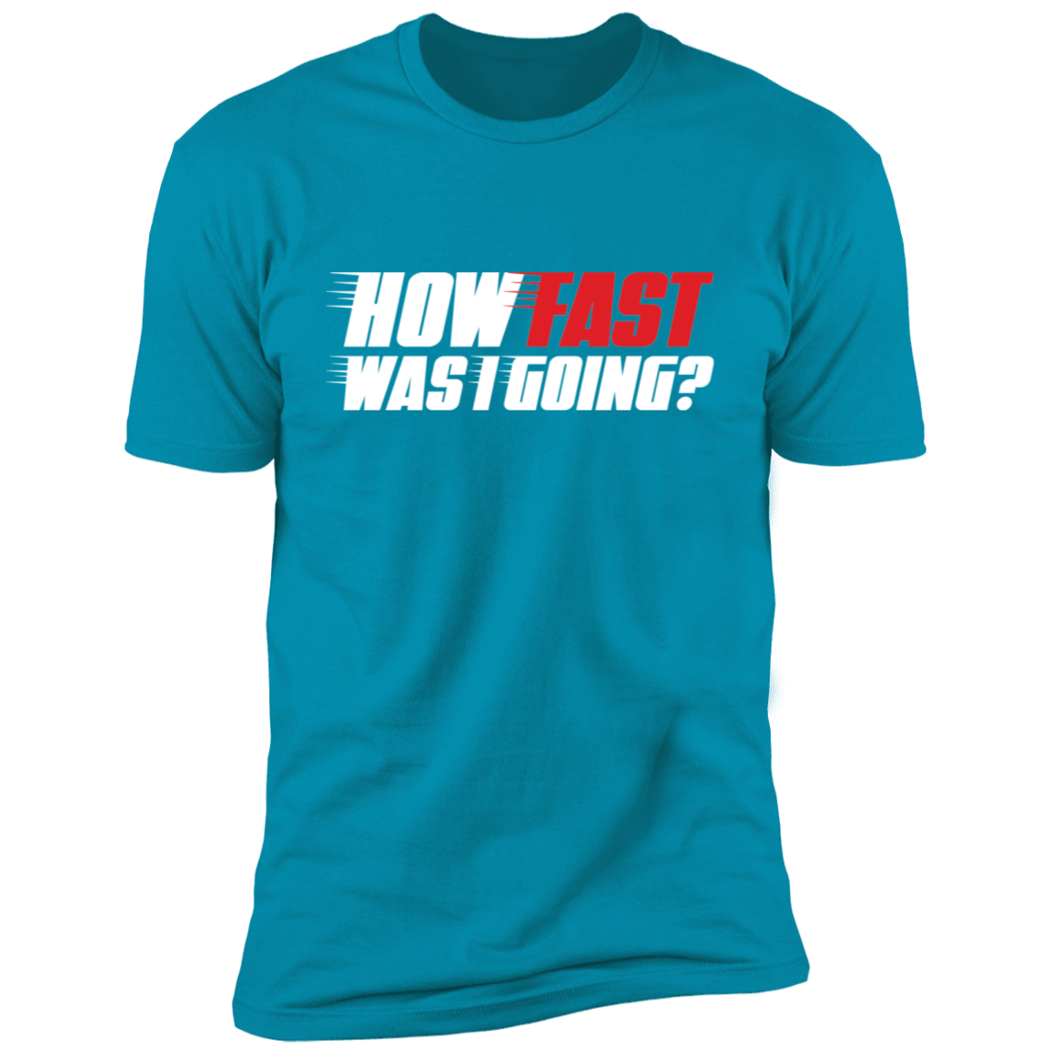 How Fast Was I Going? Racing Funny Premium Short Sleeve T-Shirt