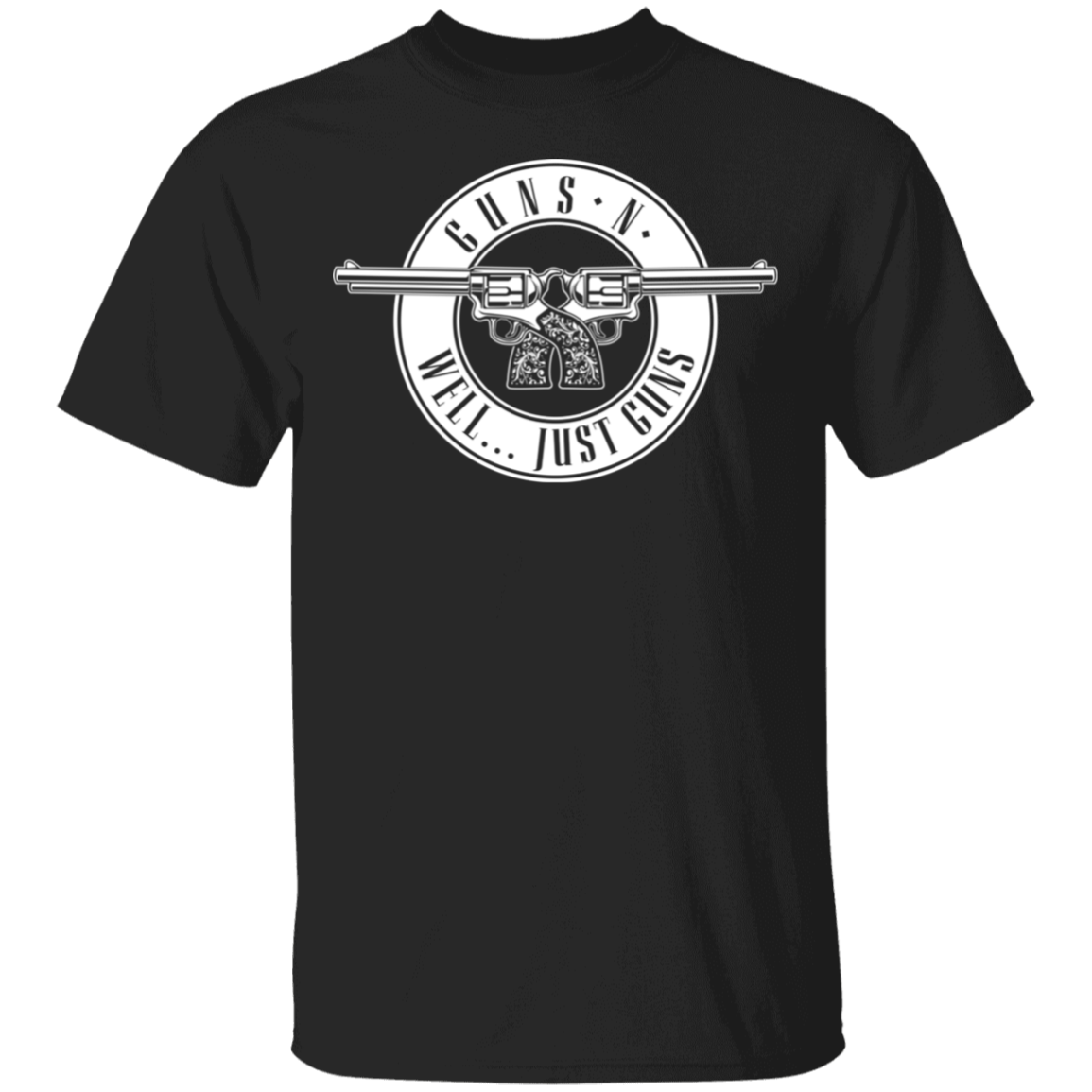 Guns N Well... Just Guns T-Shirt