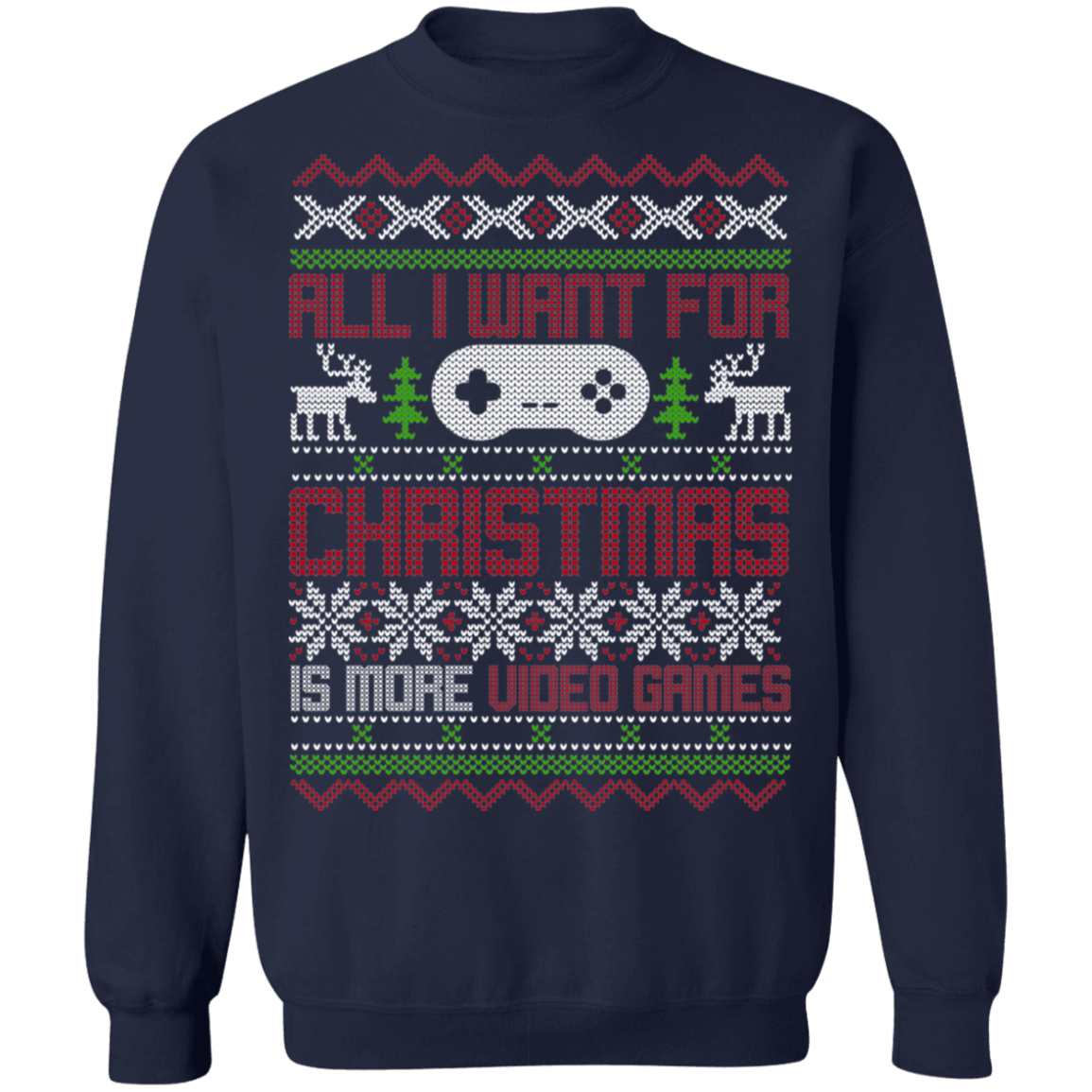 All I Want For Christmas Is More Video Games Gaming Party Crewneck Sweatshirt