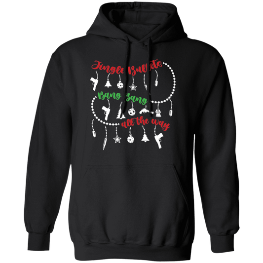 Jingle Bullets Bang Bang All The Way Ugly Christmas Pullover Hoodie