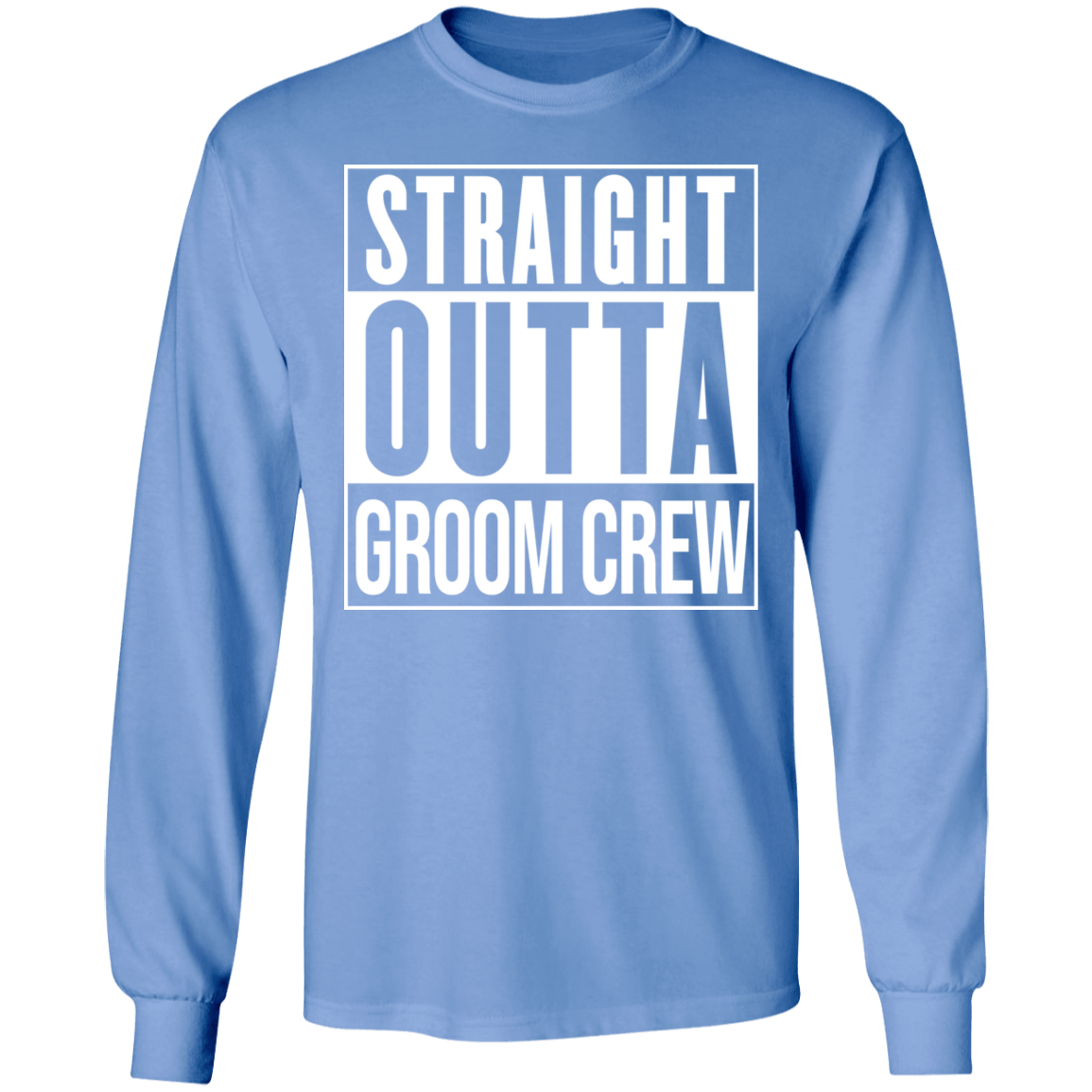 Straight Outta Groom Crew Wedding Bachelor Party Long Sleeve T-Shirt