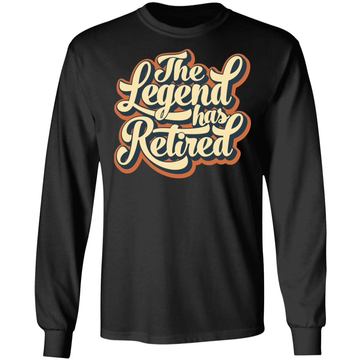The Legend Has Retired Long Sleeve T-Shirt