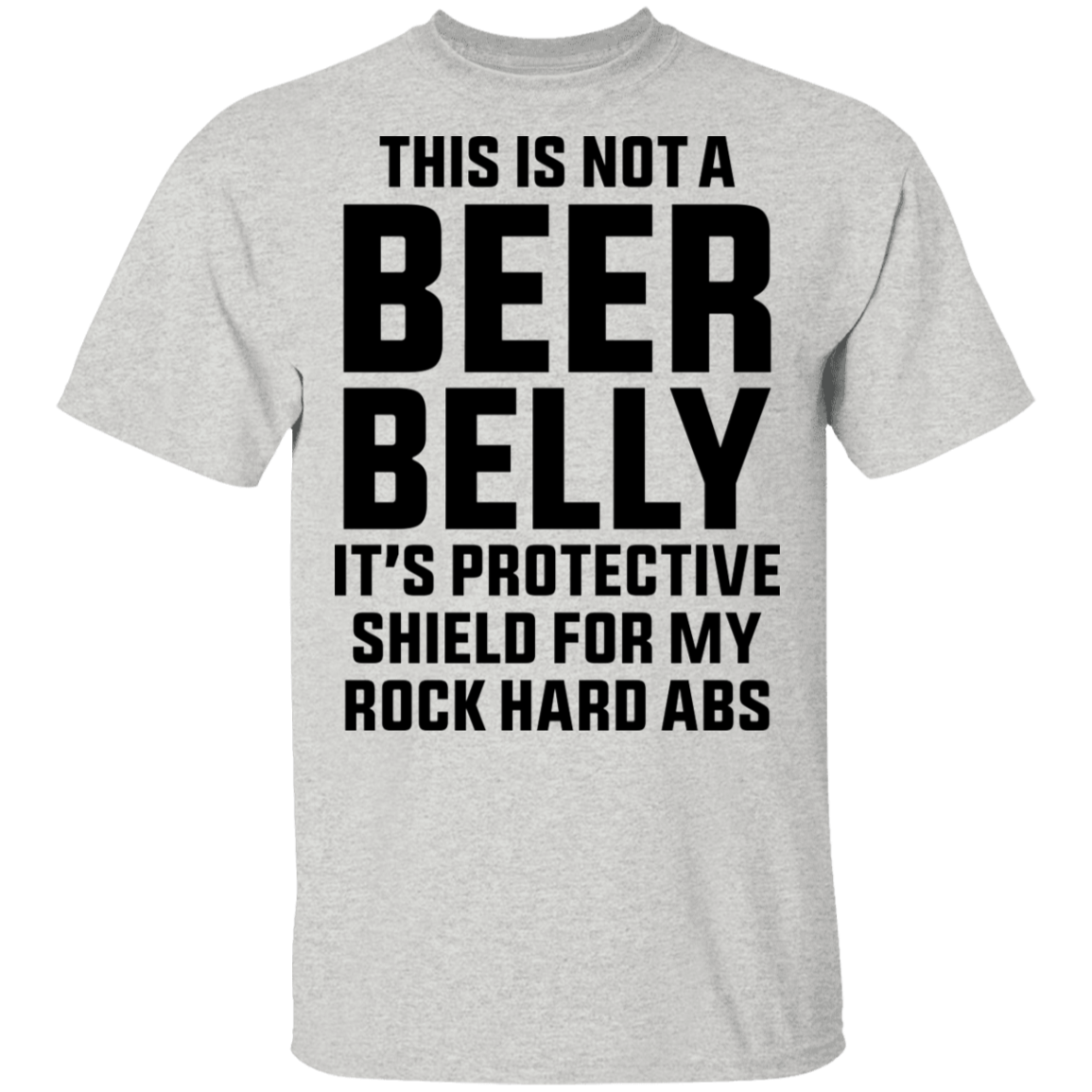 This Is Not A Beer Belly It's Ab Protection T-Shirt
