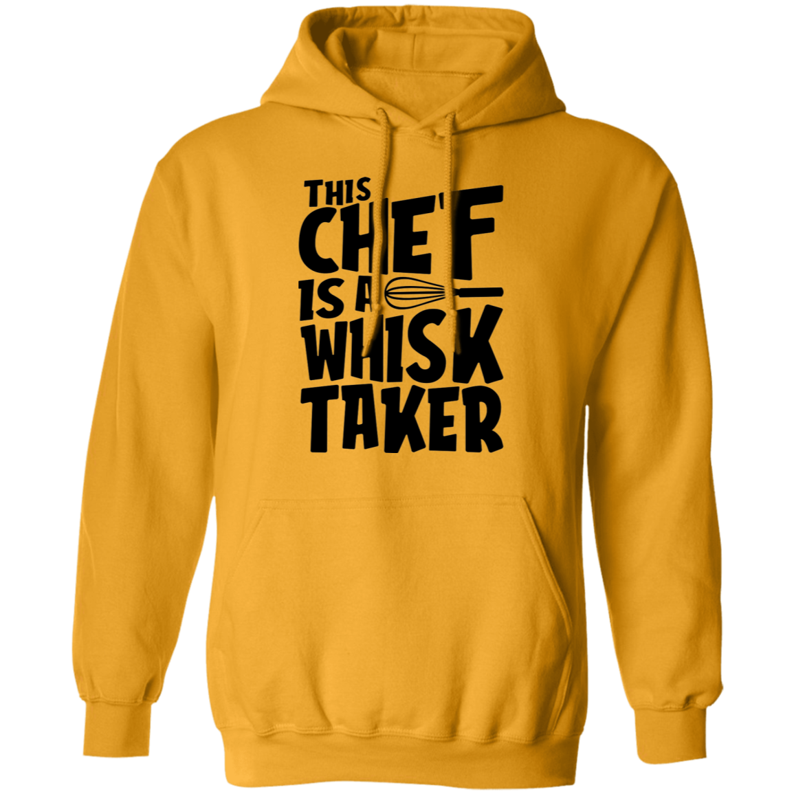 This Chef Is A Whisk Taker Funny Pullover Hoodie