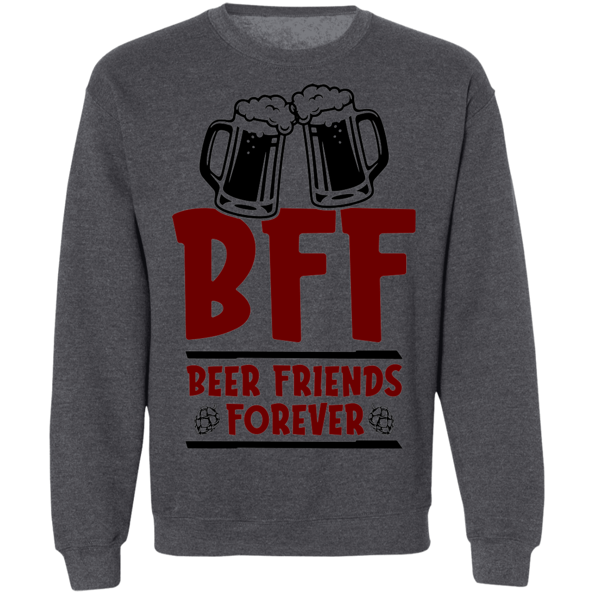BFF Beer Friends Forever Crewneck Sweatshirt