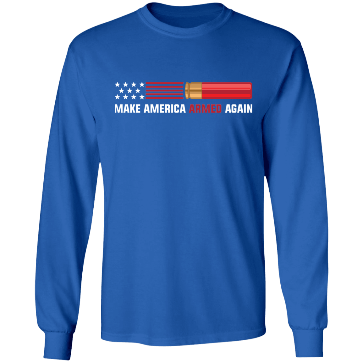 12 Gauge Make American Armed Again Bullet Flag Long Sleeve T-Shirt