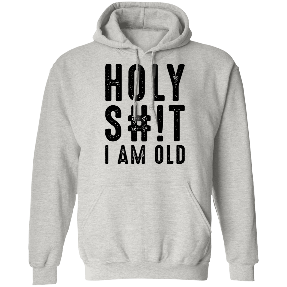 Holy S#!T I Am Old Birthday Pullover Hoodie