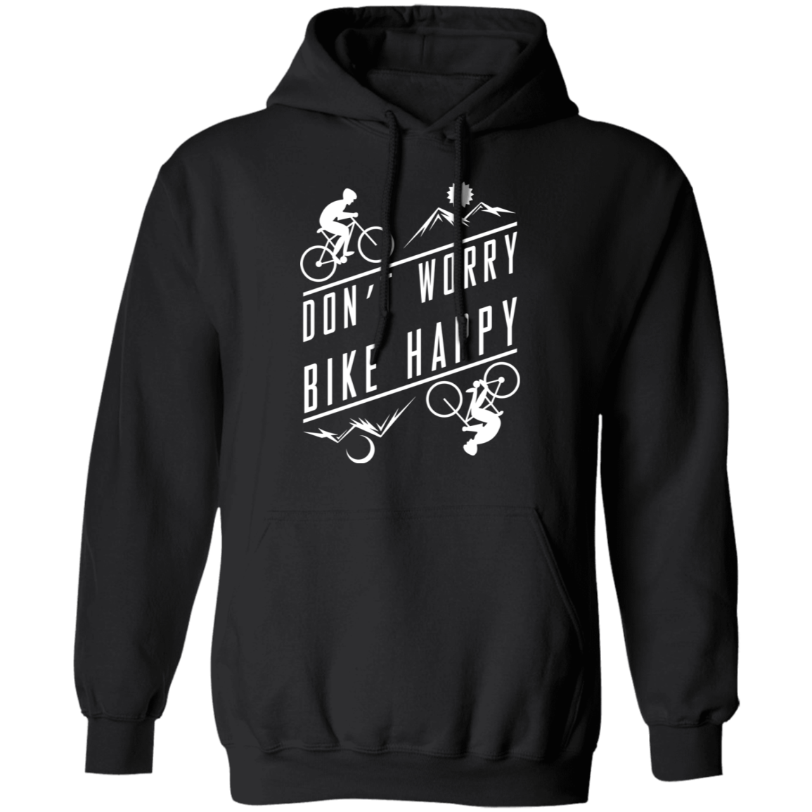 Don't Worry Bike Happy Mountain Biking Pullover Hoodie