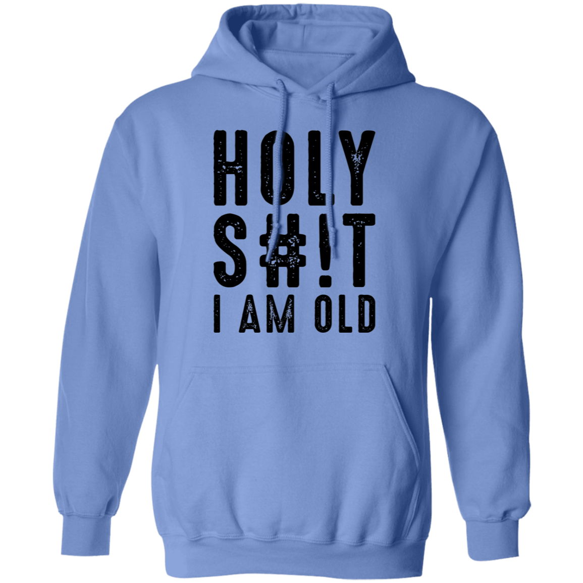 Holy S#!T I Am Old Birthday Pullover Hoodie