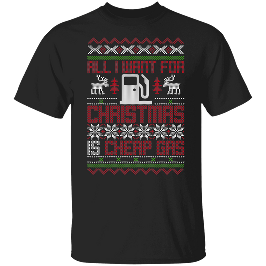 All I Want For Christmas is Cheap Gas Christmas Party T-Shirt