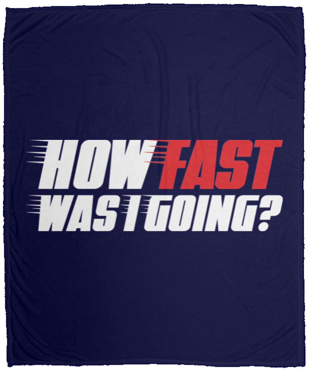 How Fast Was I Going? Racing Funny Automotive Fleece Blanket - 50x60