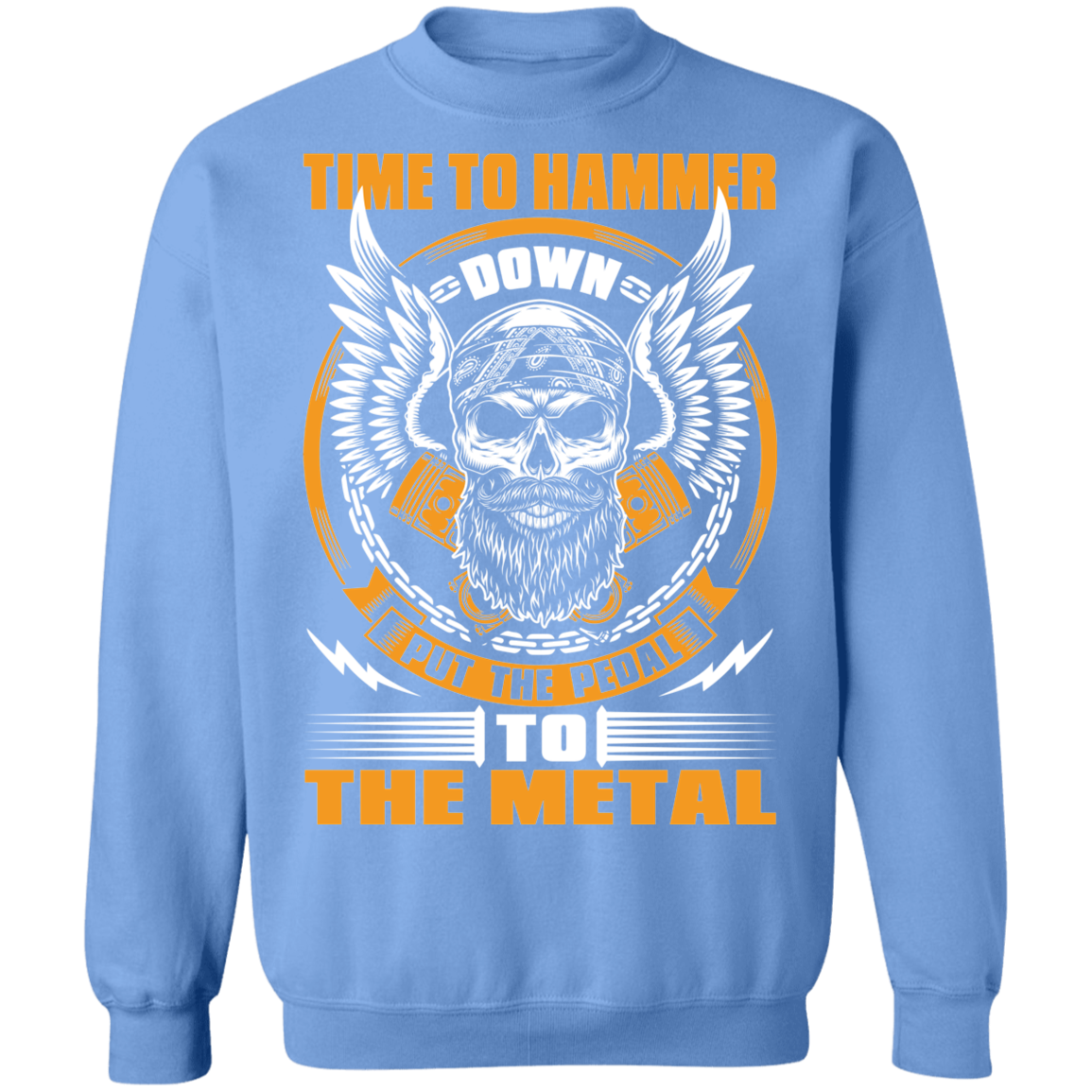 Hammer Down Skull Throttle Time To Hammer Down Put The Pedal To The Metal Crewneck Sweatshirt