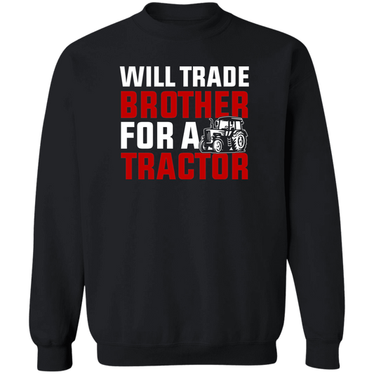 Will Trade Brother For Tractor Funny Farming Crewneck Sweatshirt