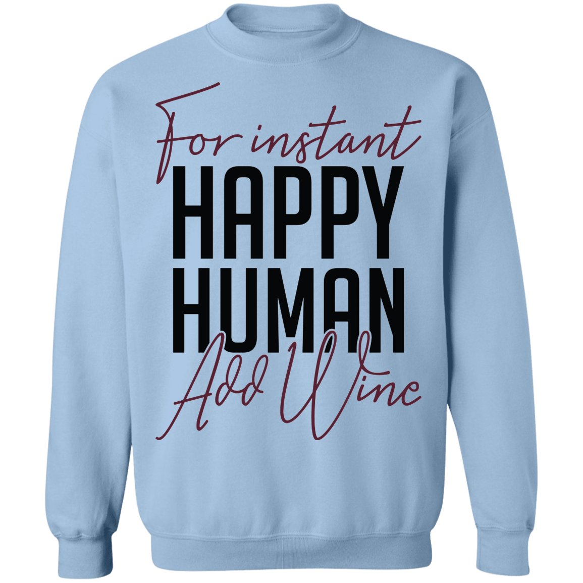 For Instant Happy Human Add Wine Women's Crewneck Sweatshirt