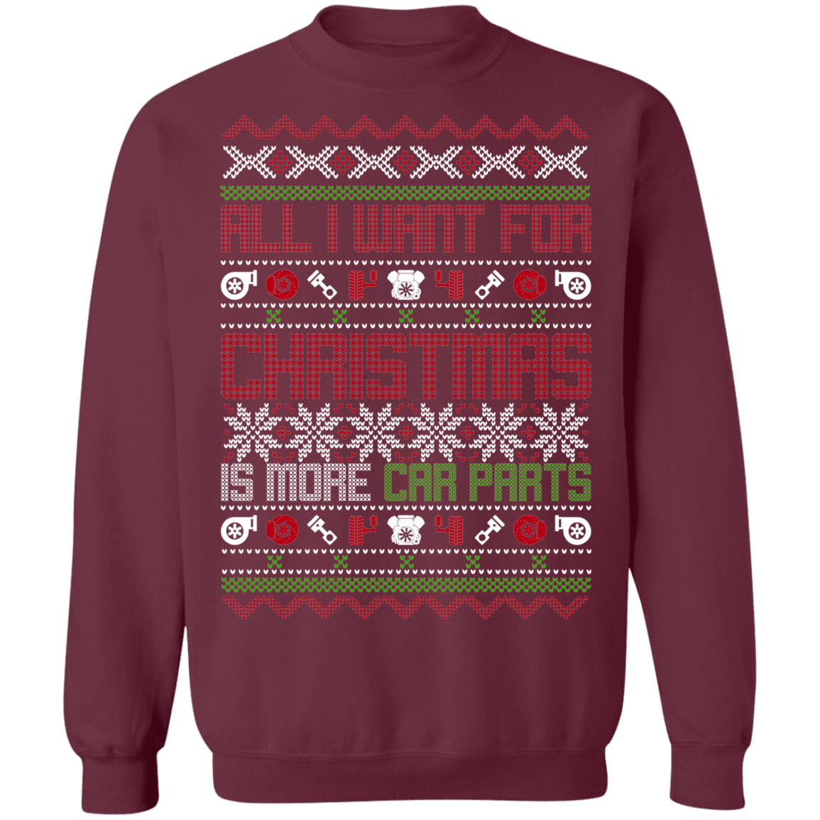 All I Want For Christmas Is More Car Parts Auto Christmas Party Crewneck Sweatshirt
