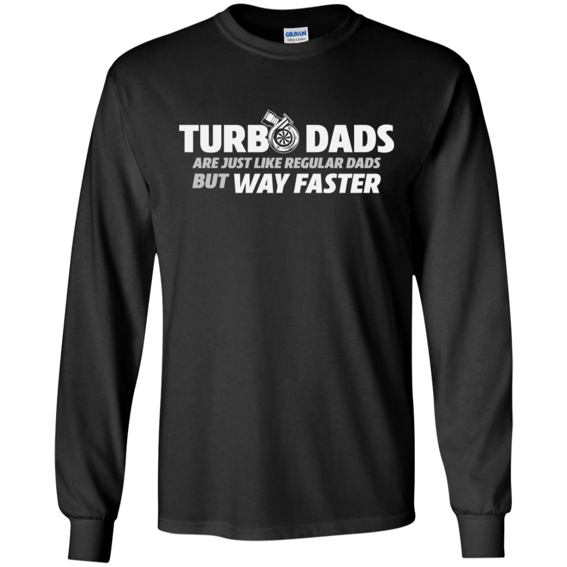 TURBO DADS ARE JUST LIKE REGULAR DADS BUT WAY FASTER  T-Shirt