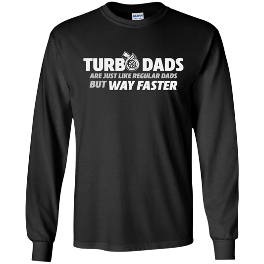 TURBO DADS ARE JUST LIKE REGULAR DADS BUT WAY FASTER  T-Shirt