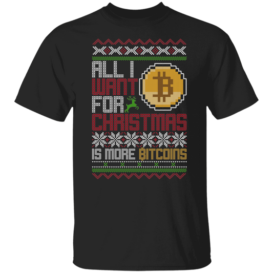 All I Want For Christmas Is More Bitcoins BTC Cryptocurrency Christmas Party T-Shirt