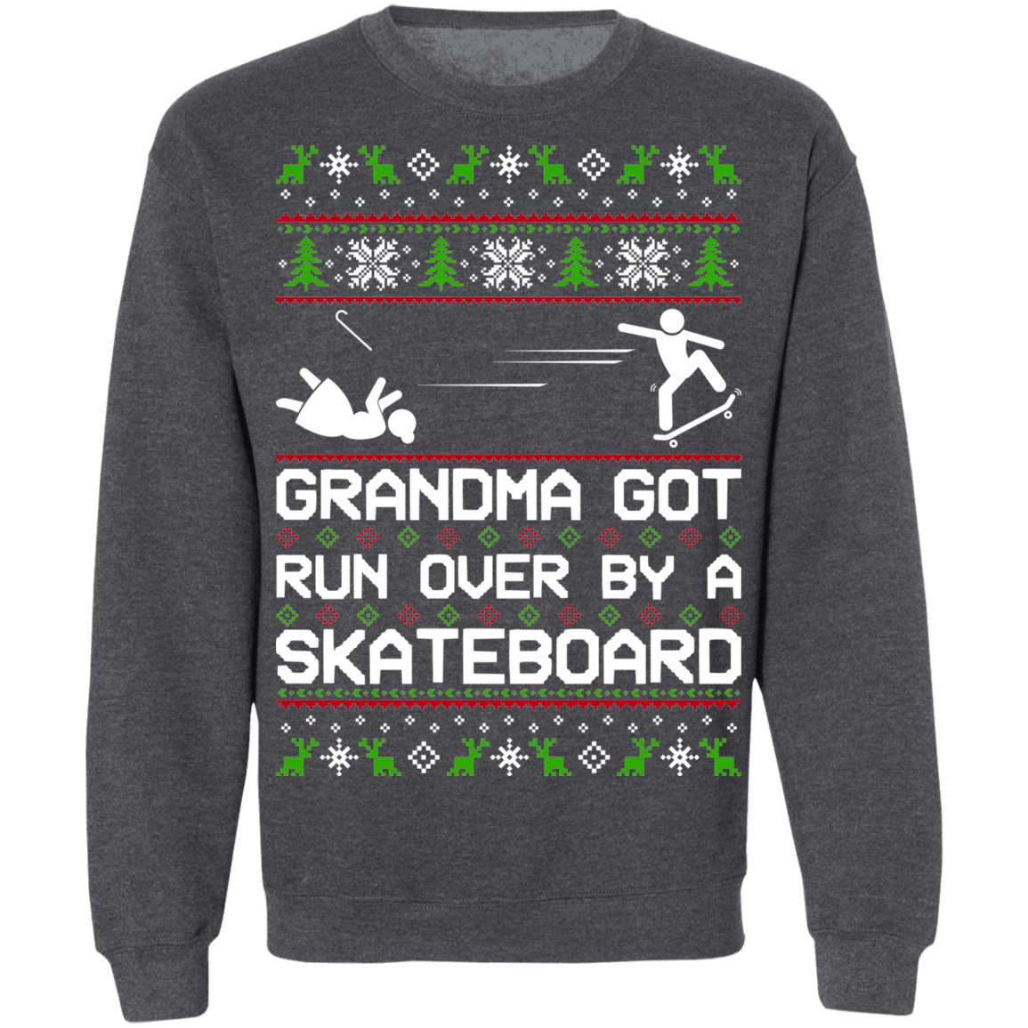 Grandma Got Run Over By A Skateboard Christmas Party Crewneck Sweatshirt