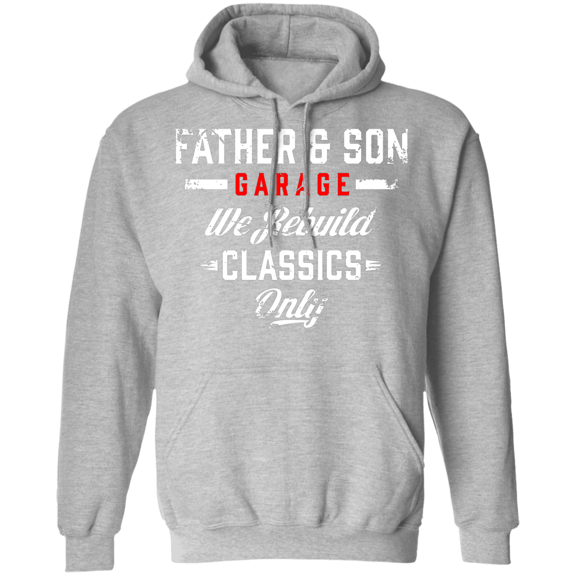 Father & Son Garage We Rebuild Classics Only Pullover Hoodie