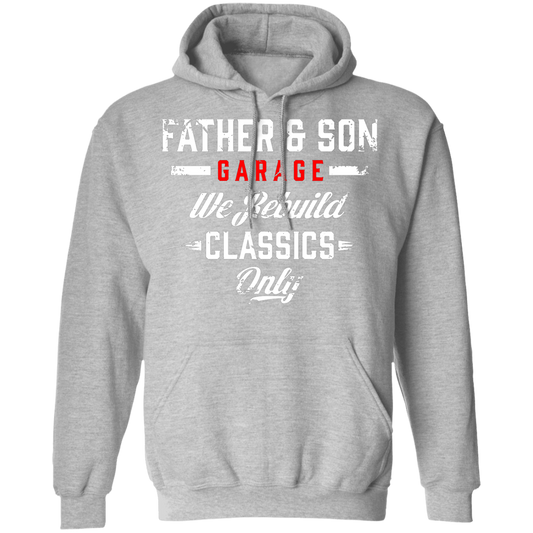 Father & Son Garage We Rebuild Classics Only Pullover Hoodie