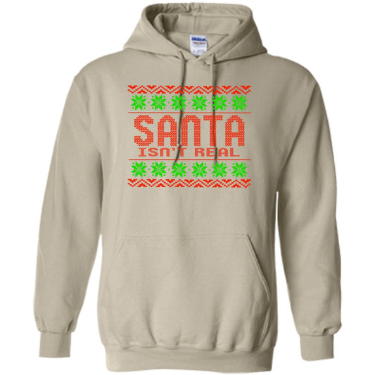 Santa Isn't Real Christmas Pullover Hoodie