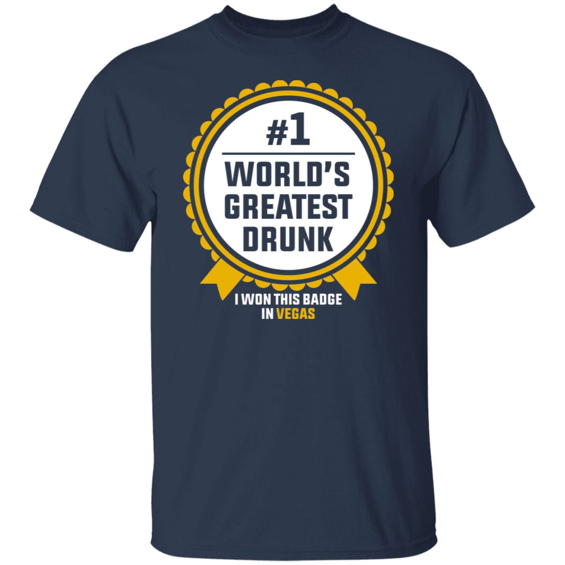 #1 World's Greatest Drunk I Won This Badge In Vegas T-Shirt