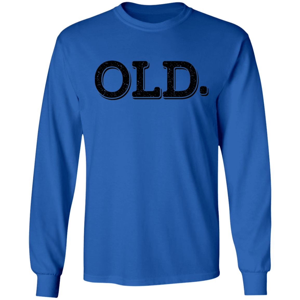 Old. Old Man Birthday Long Sleeve T-Shirt