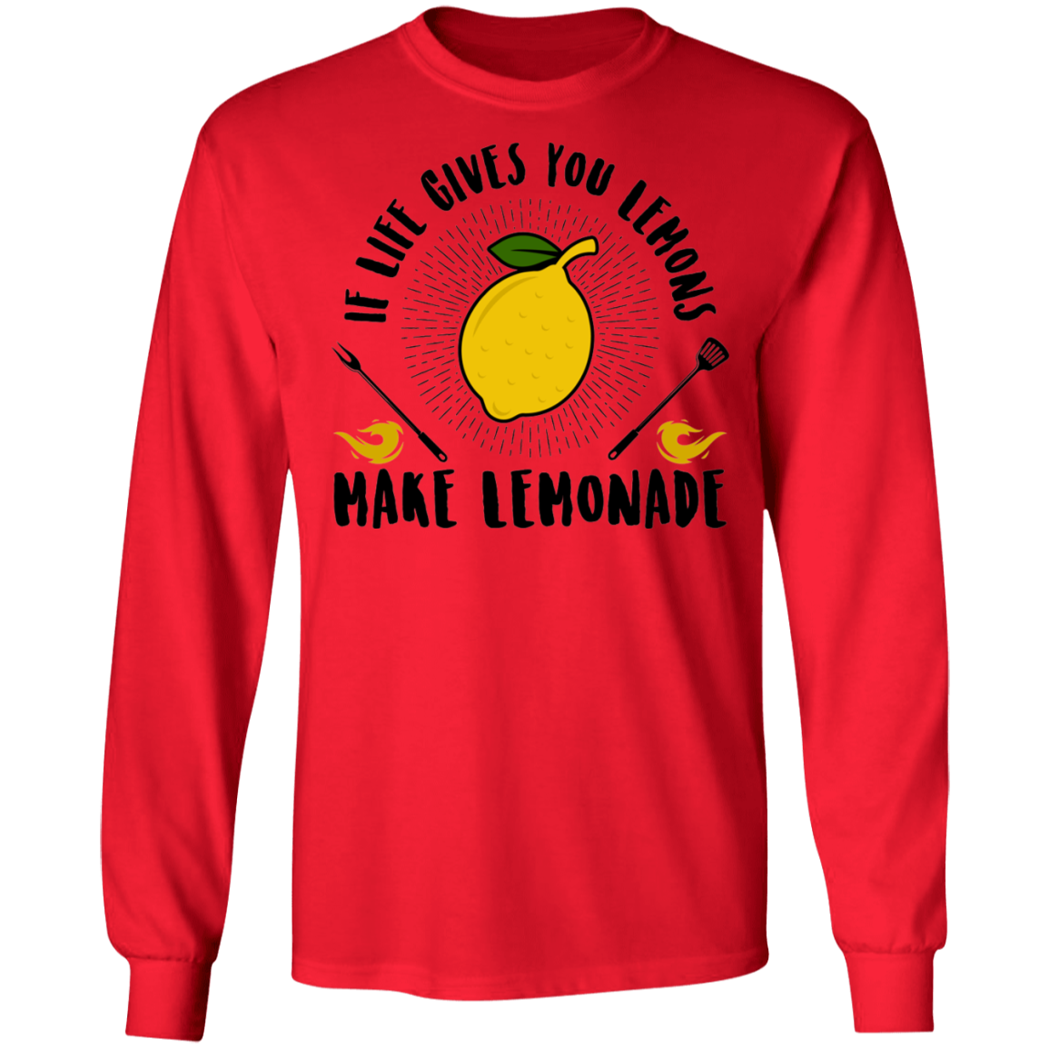 If Life Gives You Lemons Make Lemonade Long Sleeve T-Shirt