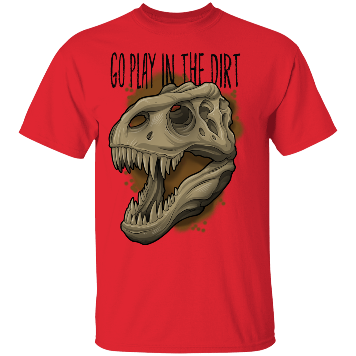 Go Play in the Dirt T-Rex Funny T-Shirt