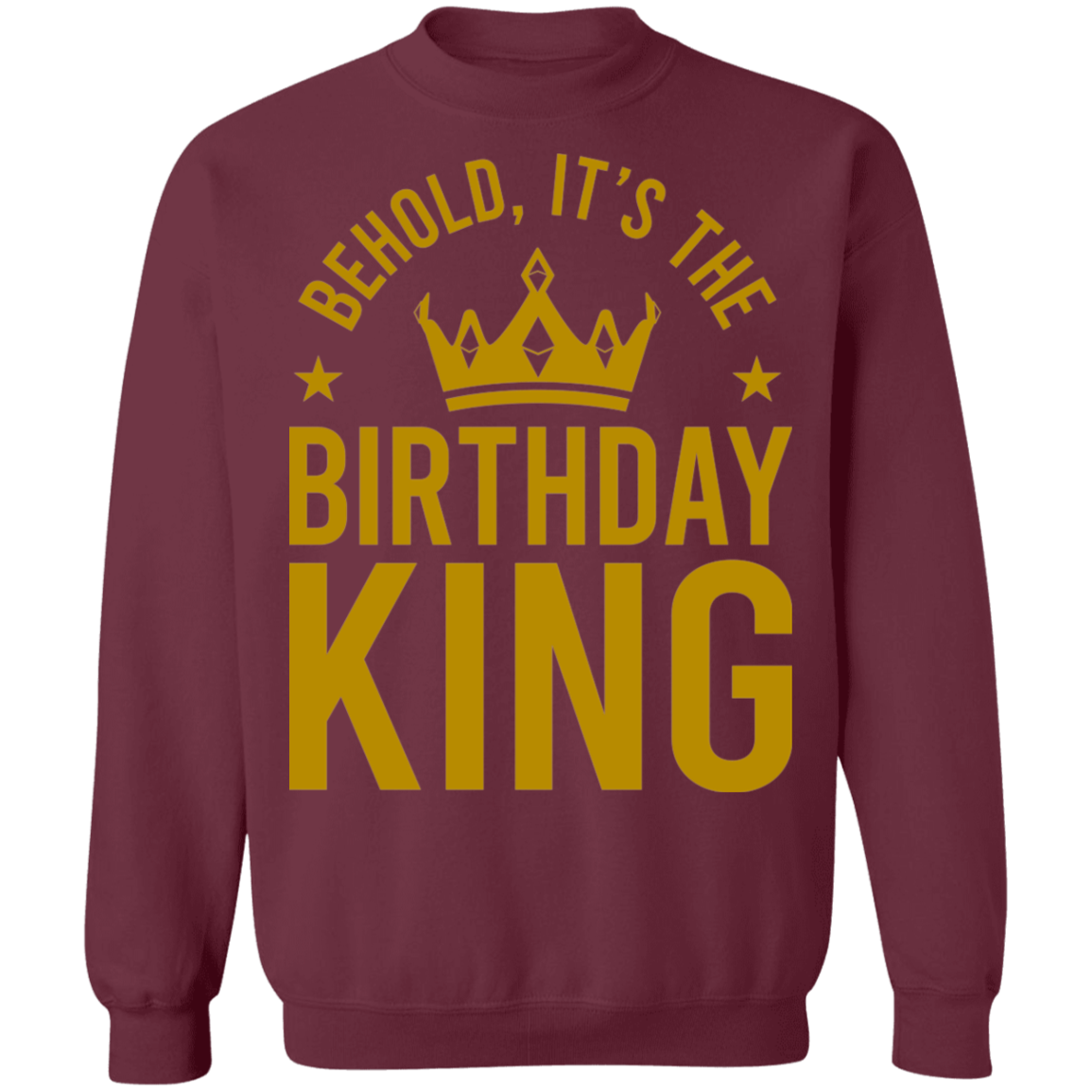 Behold, It's The Birthday King Crewneck Sweatshirt