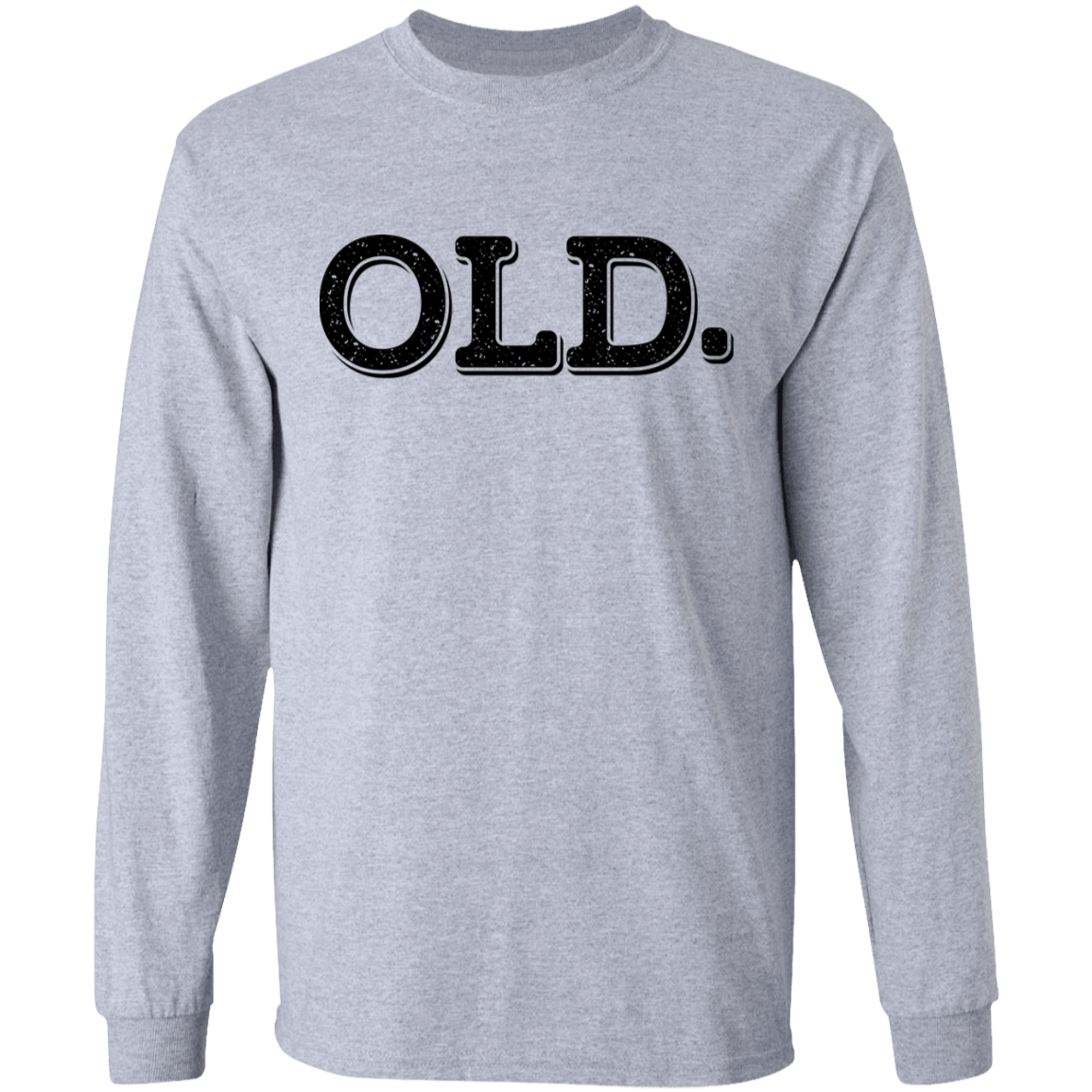 Old. Old Man Birthday Long Sleeve T-Shirt