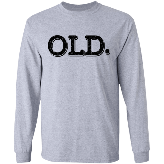 Old. Old Man Birthday Long Sleeve T-Shirt