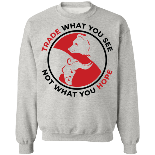 Trade What You See Not What You Hope Trading TA Crewneck Sweatshirt