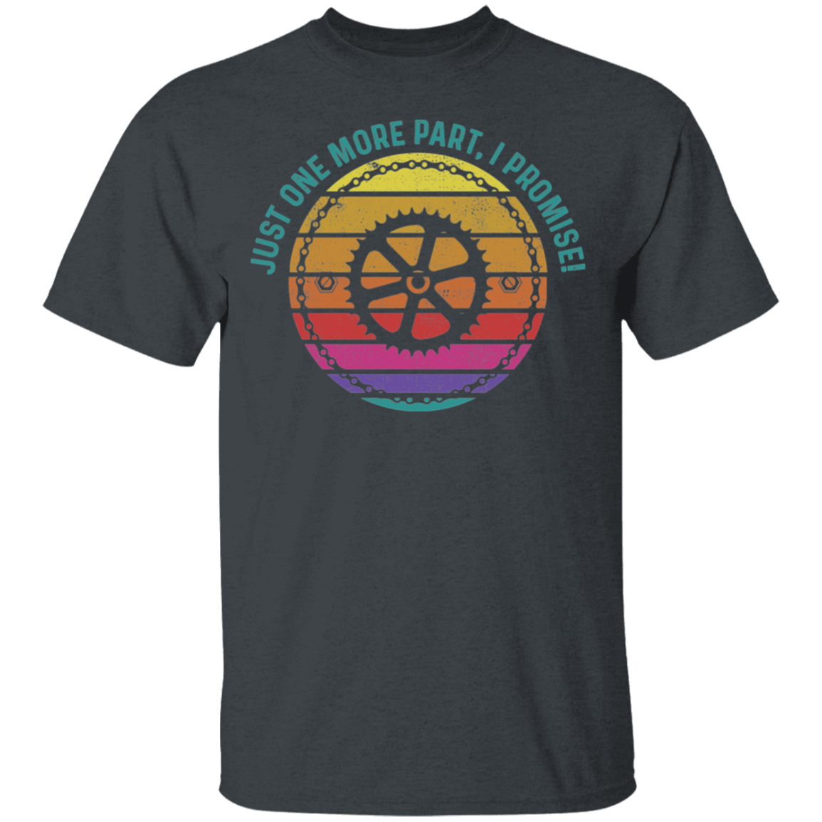 Just One More Part, I Promise! Biking Mountain Bike T-Shirt