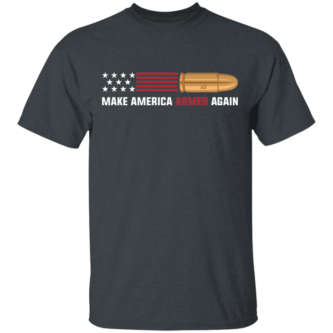 .45 Make American Armed Again Bullet American Flag USA T-Shirt