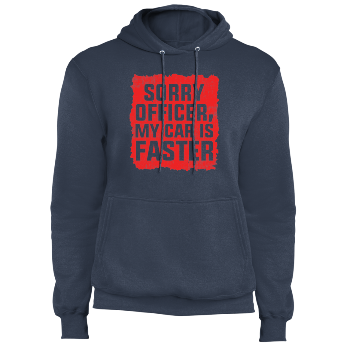 Sorry Officer, My Car is Faster Pullover Hoodie