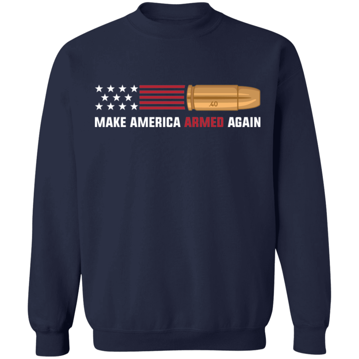 .40 Make American Armed Again Bullet Flag Crewneck Sweatshirt