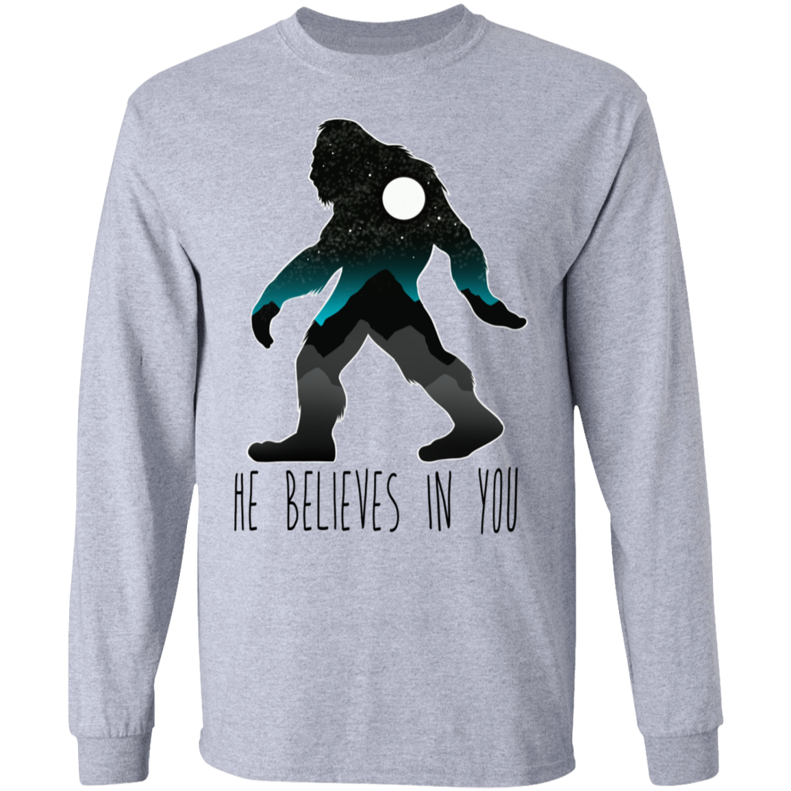Bigfoot Sasquatch He Believes in You Funny Long Sleeve T-Shirt