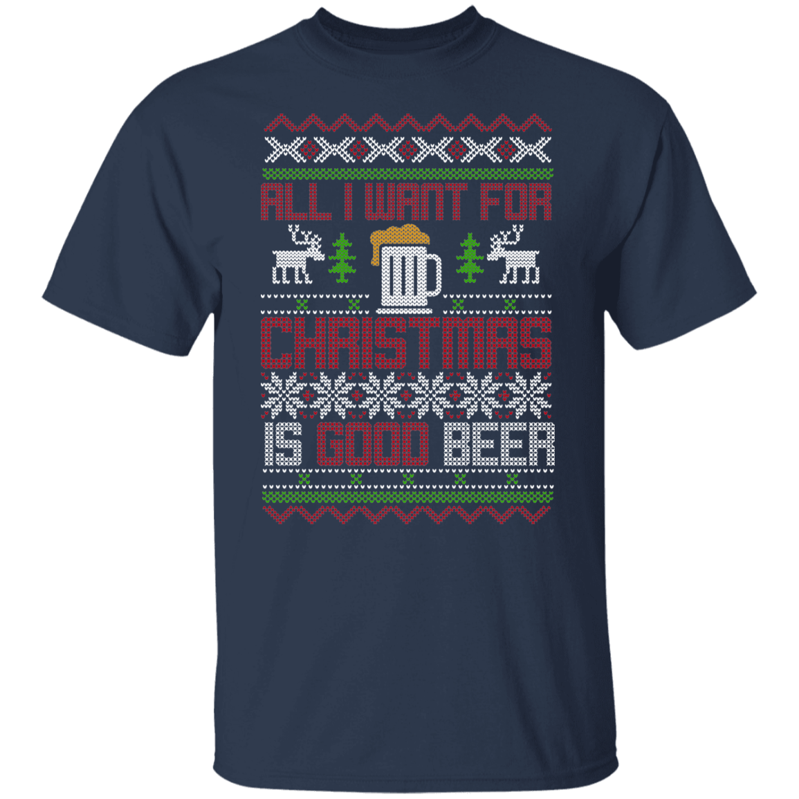All I Want For Christmas Is Good Beer Drinking Christmas Party T-Shirt