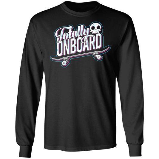 Totally Onboard Skateboarding Long Sleeve T-Shirt