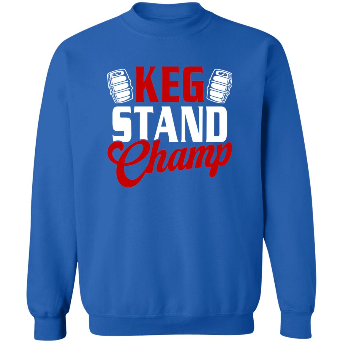 Keg Stand Champ Drinking Beer Crewneck Sweatshirt