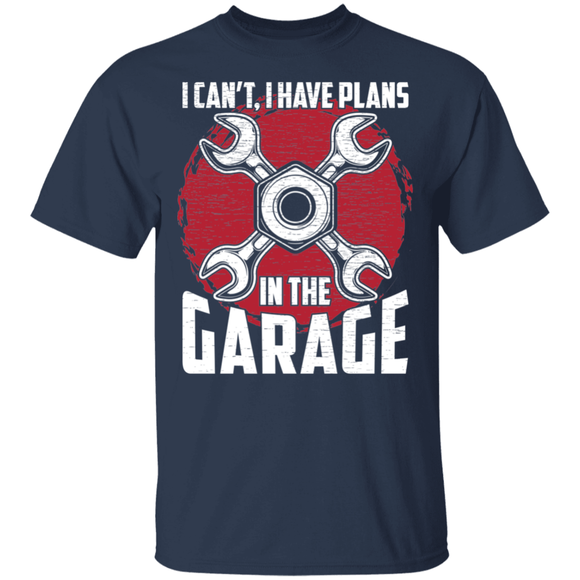 I Can't, I Have Plans In The Garage Automotive Mechanic T-Shirt