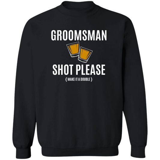 Bachelor Party Funny Groomsman Shot Please Crewneck  Sweatshirt