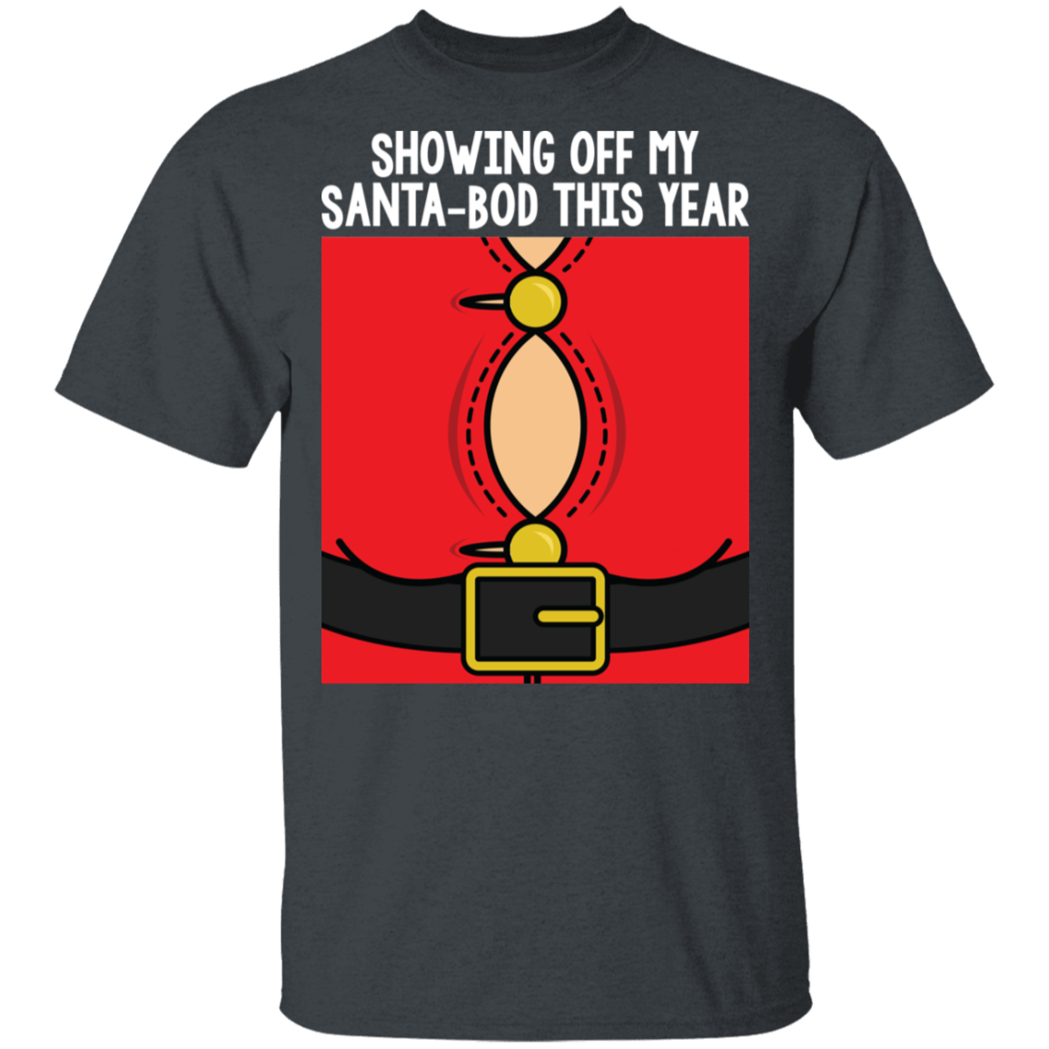 Showing Off My Santa-Bod This Year Funny Ugly Christmas T-Shirt