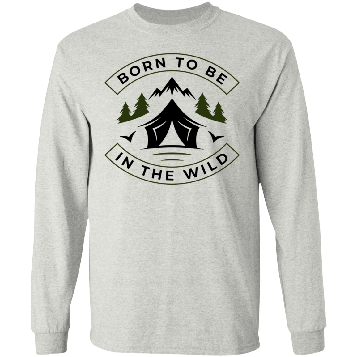 Born To Be In The Wild Camping Long Sleeve T-Shirt