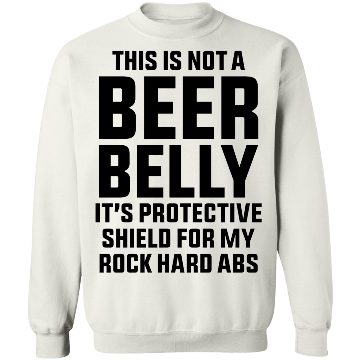 This Is Not A Beer Belly It's Ab Protection Crewneck Sweatshirt