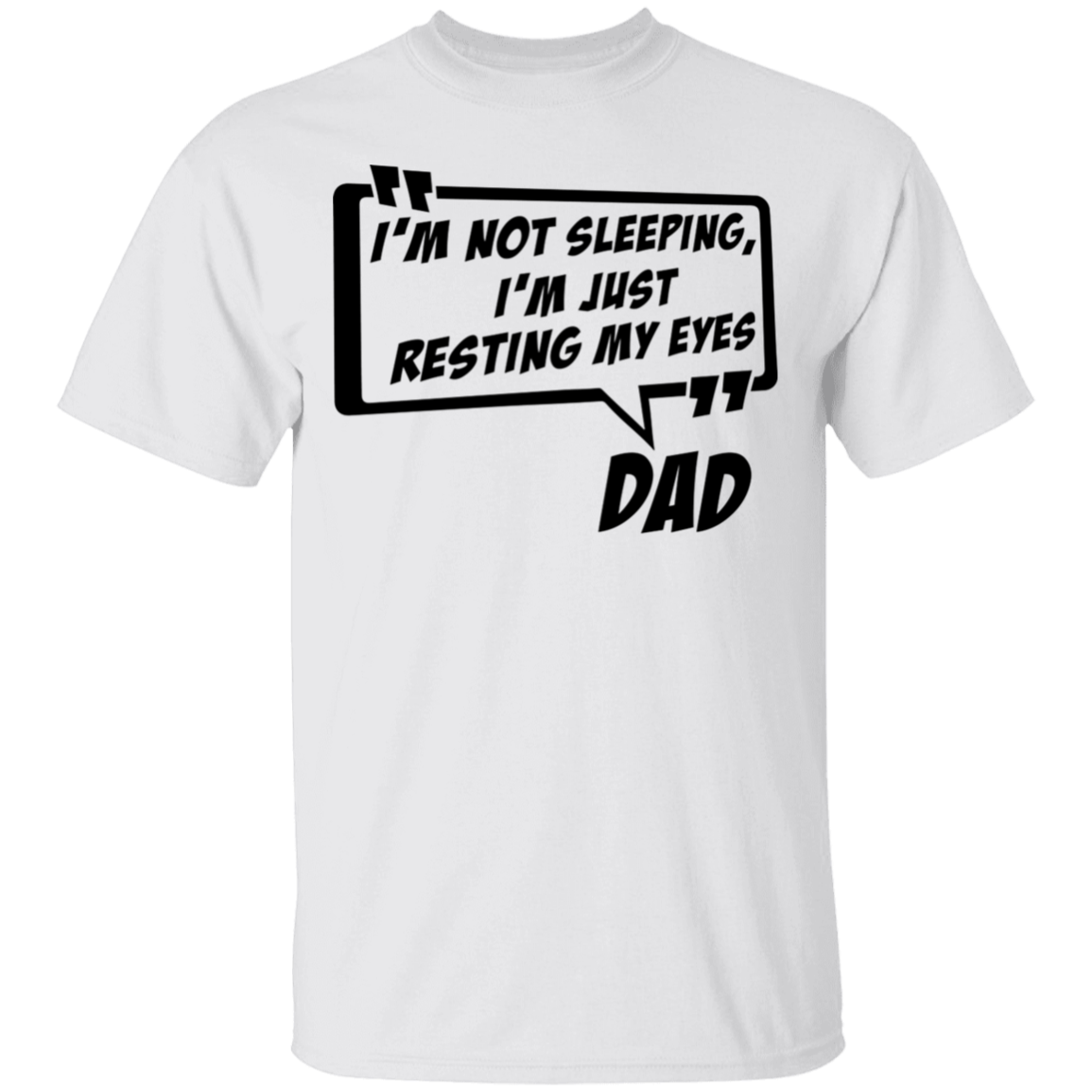 Funny Dad I'm Not Sleeping I'm Just Resting My Eyes T-Shirt