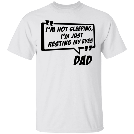 Funny Dad I'm Not Sleeping I'm Just Resting My Eyes T-Shirt