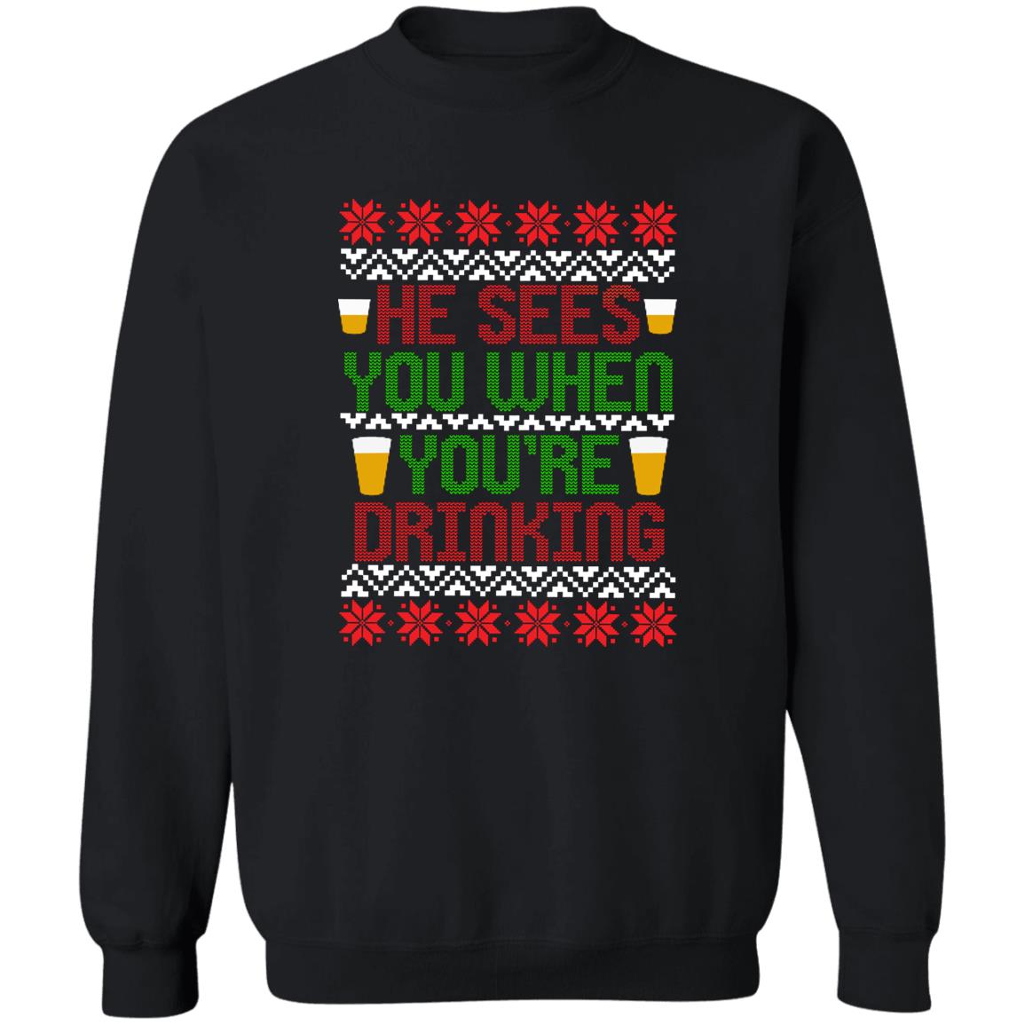 He Sees You When You're Drinking Funny Christmas Crewneck Sweatshirt